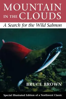 La montagna tra le nuvole: Alla ricerca del salmone selvaggio - Mountain in the Clouds: A Search for the Wild Salmon
