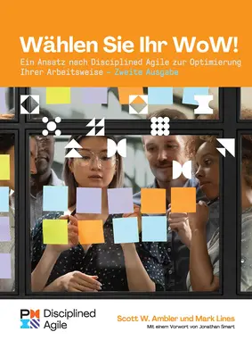 Scegli il tuo Wow - Seconda edizione (tedesco): Un approccio agile e disciplinato per ottimizzare il vostro modo di lavorare - Choose Your Wow - Second Edition (German): A Disciplined Agile Approach to Optimizing Your Way of Working
