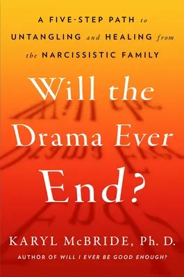 Il dramma finirà mai? Districarsi e guarire dagli effetti nocivi del narcisismo genitoriale - Will the Drama Ever End?: Untangling and Healing from the Harmful Effects of Parental Narcissism