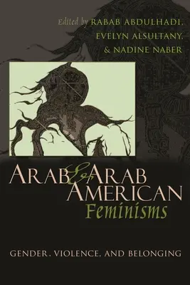 Femminismi arabi e arabo-americani: Genere, violenza e appartenenza - Arab & Arab American Feminisms: Gender, Violence, & Belonging