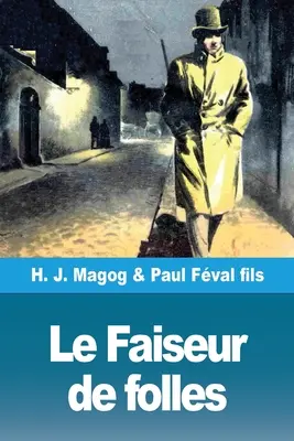 Le Faiseur de folles: I misteri di domani volume 5 - Le Faiseur de folles: Les Mystres de Demain volume 5