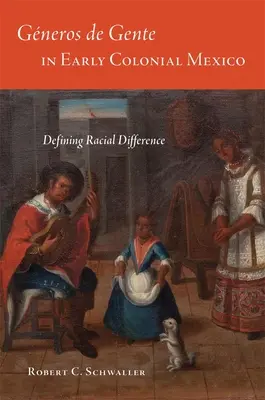Generos de Gente nel primo Messico coloniale: Definizione delle differenze razziali - Generos de Gente in Early Colonial Mexico: Defining Racial Differences