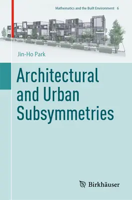 Sussimmetrie architettoniche e urbane - Architectural and Urban Subsymmetries