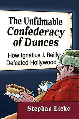 L'imprendibile confederazione dei drogati: Come Ignatius J. Reilly sconfisse Hollywood - The Unfilmable Confederacy of Dunces: How Ignatius J. Reilly Defeated Hollywood