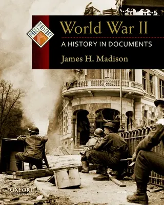 La seconda guerra mondiale: Una storia in documenti - World War II: A History in Documents