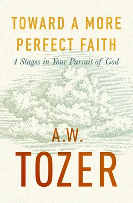 Verso una fede più perfetta: 4 fasi nella ricerca di Dio - Toward a More Perfect Faith: 4 Stages in Your Pursuit of God