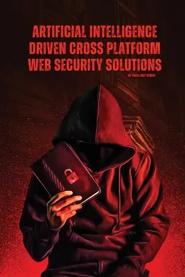 Soluzioni di sicurezza web multipiattaforma basate sull'intelligenza artificiale - Artificial Intelligence Driven Cross platform Web Security Solutions