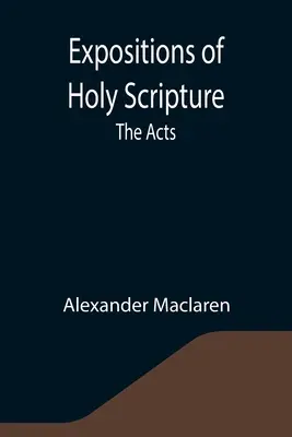 Esposizioni delle Sacre Scritture: gli Atti - Expositions of Holy Scripture: the Acts
