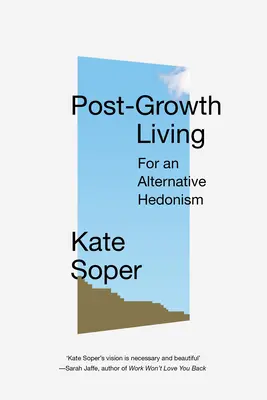 Vivere post-crescita: Per un edonismo alternativo - Post-Growth Living: For an Alternative Hedonism