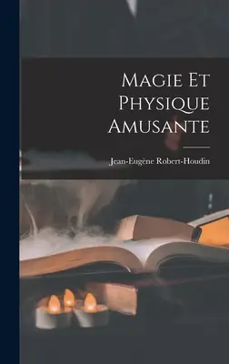 Magia e fisica divertente - Magie Et Physique Amusante