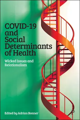 Covid-19 e determinanti sociali della salute: Problemi malvagi e relazionalismo - Covid-19 and Social Determinants of Health: Wicked Issues and Relationalism