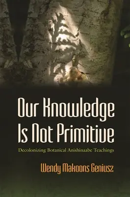La nostra conoscenza non è primitiva: Insegnamenti botanici anishinaabe decolonizzanti - Our Knowledge Is Not Primitive: Decolonizing Botanical Anishinaabe Teachings
