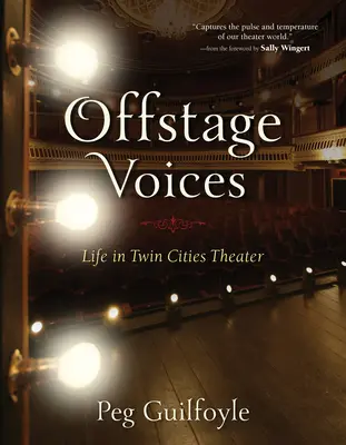 Voci fuori scena: Vita nel teatro delle città gemelle - Offstage Voices: Life in Twin Cities Theater