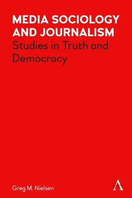 Sociologia dei media e giornalismo: Studi su verità e democrazia - Media Sociology and Journalism: Studies in Truth and Democracy