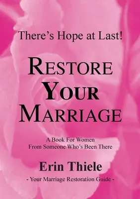 Come Dio può e vuole ripristinare il vostro matrimonio: Un libro per le donne da chi c'è già stato - How God Can and Will Restore Your Marriage: A Book for Women From Someone Who's Been There