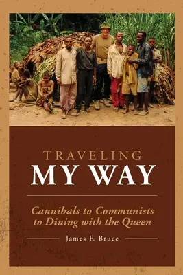 In viaggio per la mia strada: Dai cannibali ai comunisti fino alle cene con la regina - Traveling My Way: Cannibals to Communists to Dining with the Queen