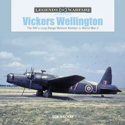 Vickers Wellington: Il bombardiere medio a lungo raggio della RAF nella Seconda Guerra Mondiale - Vickers Wellington: The Raf's Long-Range Medium Bomber in World War II