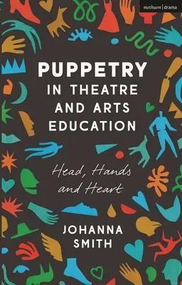 La marionetta nell'educazione teatrale e artistica: Testa, mani e cuore - Puppetry in Theatre and Arts Education: Head, Hands and Heart
