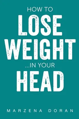 Come perdere peso... nella testa - How to Lose Weight...In your Head