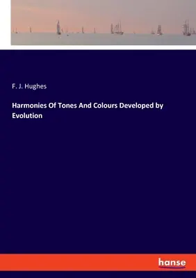 Armonie di toni e colori sviluppate dall'evoluzione - Harmonies Of Tones And Colours Developed by Evolution