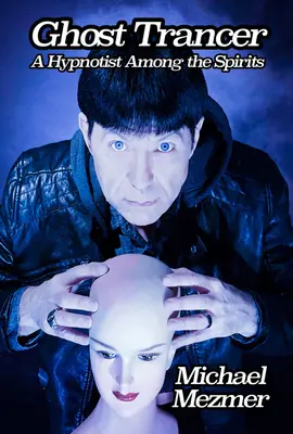 Ghost Trancer: Un ipnotizzatore tra gli spiriti - Ghost Trancer: A Hypnotist Among the Spirits