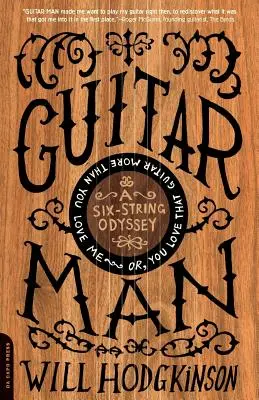 Guitar Man: Un'odissea a sei corde, o “Ami quella chitarra più di quanto mi ami”. - Guitar Man: A Six-String Odyssey, or, You Love that Guitar More than You Love Me