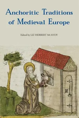 Tradizioni anacoretiche dell'Europa medievale - Anchoritic Traditions of Medieval Europe
