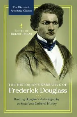 La narrazione storica di Frederick Douglass: Leggere l'autobiografia di Douglass come storia sociale e culturale - The Historian's Narrative of Frederick Douglass: Reading Douglass's Autobiography as Social and Cultural History