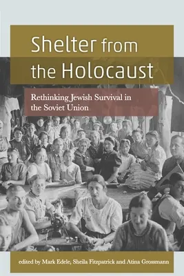 Riparo dall'Olocausto: Ripensare la sopravvivenza degli ebrei in Unione Sovietica - Shelter from the Holocaust: Rethinking Jewish Survival in the Soviet Union