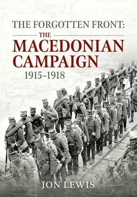 Il fronte dimenticato: La campagna macedone, 1915-1918 - The Forgotten Front: The Macedonian Campaign, 1915-1918
