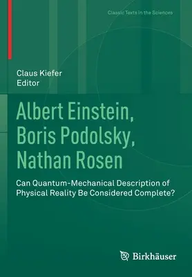 Albert Einstein, Boris Podolsky, Nathan Rosen: La descrizione quantomeccanica della realtà fisica può essere considerata completa? - Albert Einstein, Boris Podolsky, Nathan Rosen: Can Quantum-Mechanical Description of Physical Reality Be Considered Complete?