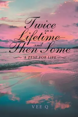 Due volte nella vita, e poi un po': Un piacere per la vita - Twice in a Lifetime, and Then Some: A Zest for Life