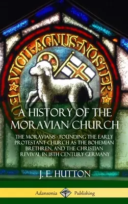 Storia della Chiesa Morava: I Moravi - La fondazione della prima chiesa protestante come fratelli boemi e la rinascita cristiana nel XVIII secolo. - A History of the Moravian Church: The Moravians - Founding the Early Protestant Church as the Bohemian Brethren, and the Christian Revival in 18th Cen