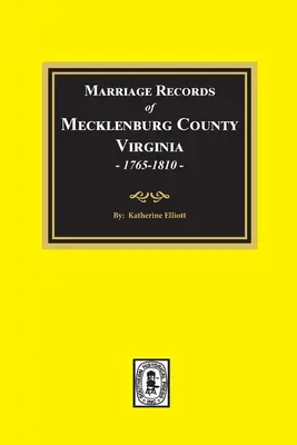 Registri di matrimonio della contea di Mecklenburg, Virginia, 1765-1810. (Volume #1) - Marriage Records of Mecklenburg County, Virginia, 1765-1810. (Volume #1)