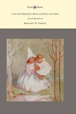 Un libro di compleanno illustrato per bambini e bambine - illustrato da Margaret W. Tarrant - A Picture Birthday-Book for Boys and Girls - Illustrated by Margaret W. Tarrant