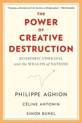 Il potere della distruzione creativa: Sconvolgimenti economici e ricchezza delle nazioni - The Power of Creative Destruction: Economic Upheaval and the Wealth of Nations