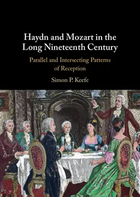 Haydn e Mozart nel lungo Ottocento: Modelli di ricezione paralleli e intersecanti - Haydn and Mozart in the Long Nineteenth Century: Parallel and Intersecting Patterns of Reception