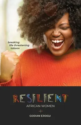 Donne africane resilienti: Rompere i tabù che minacciano la vita - Resilient African Women: Breaking Life Threatening Taboos
