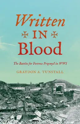 Scritto nel sangue: Le battaglie per la fortezza di Przemyśl nella Seconda guerra mondiale - Written in Blood: The Battles for Fortress Przemyśl in Wwi