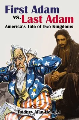 Il primo Adamo contro l'ultimo Adamo: la storia di due regni in America - First Adam vs. Last Adam: America's Tale of Two Kingdoms