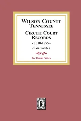 Contea di Wilson, Tennessee Registri del tribunale circoscrizionale, 1810-1855. (Volume #1) - Wilson County, Tennessee Circuit Court Records, 1810-1855. (Volume #1)