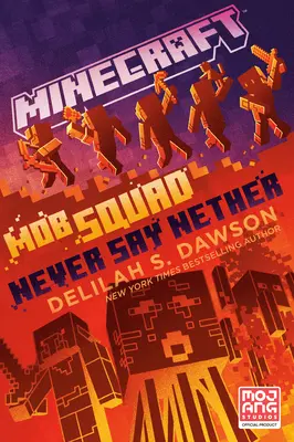 Minecraft: Mob Squad: Mai dire Nether: Un romanzo ufficiale di Minecraft - Minecraft: Mob Squad: Never Say Nether: An Official Minecraft Novel