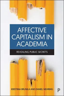 Capitalismo affettivo nel mondo accademico: Rivelare i segreti pubblici - Affective Capitalism in Academia: Revealing Public Secrets