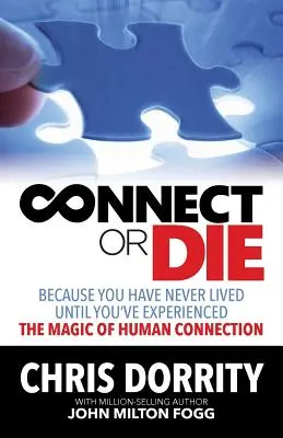 Connettiti o muori: perché non hai mai vissuto prima di aver sperimentato la MAGIA della connessione umana - Connect or Die: Because you have never lived until you've experienced the MAGIC of human connection