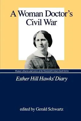 La guerra civile di una donna medico: il diario di Esther Hill Hawks - A Woman Doctor's Civil War: Esther Hill Hawks' Diary