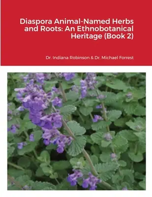 Erbe e radici con nome animale della diaspora: Un patrimonio etnobotanico (Libro 2) - Diaspora Animal-Named Herbs and Roots: An Ethnobotanical Heritage (Book 2)