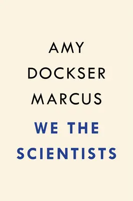Noi scienziati: Come un'audace squadra di genitori e medici ha forgiato una nuova strada per la medicina - We the Scientists: How a Daring Team of Parents and Doctors Forged a New Path for Medicine