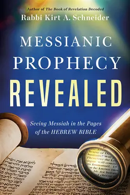 La profezia messianica rivelata: Vedere il Messia nelle pagine della Bibbia ebraica - Messianic Prophecy Revealed: Seeing Messiah in the Pages of the Hebrew Bible