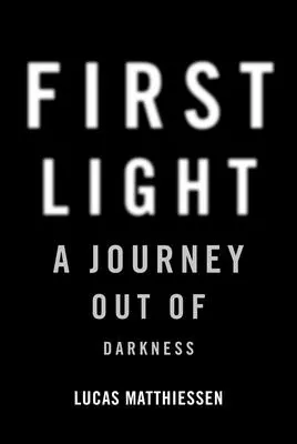 Prima luce: Un viaggio fuori dalle tenebre - First Light: A Journey Out of Darkness