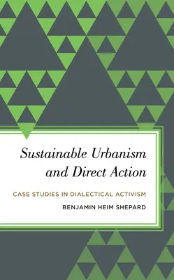 Urbanismo sostenibile e azione diretta: Casi di studio nell'attivismo dialettico - Sustainable Urbanism and Direct Action: Case Studies in Dialectical Activism